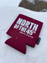 Load image into Gallery viewer, North of the 45th Koozies
