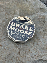 Load image into Gallery viewer, BRAKE For Moose Sticker and Magnet
